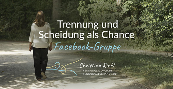 Komm jetzt in meine kostenlose Facebook-Gruppe „Trennung als Chance“